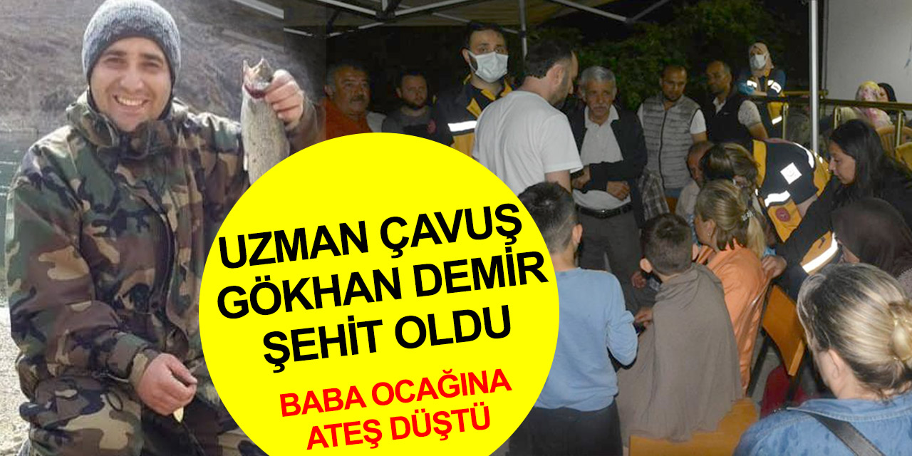 Pençe-Kilit Operasyonu şehidi Uzman Çavuş Gökhan Demir’in acı haberi baba evine ulaştı