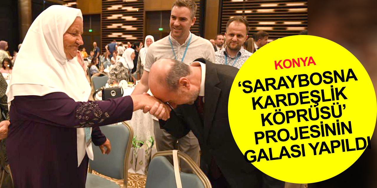 Konya'da Türk-Bosna kardeşliği coşkusu! 'Saraybosna Kardeşlik Köprüsü' ile 237 öğrenci kültür elçisi oldu