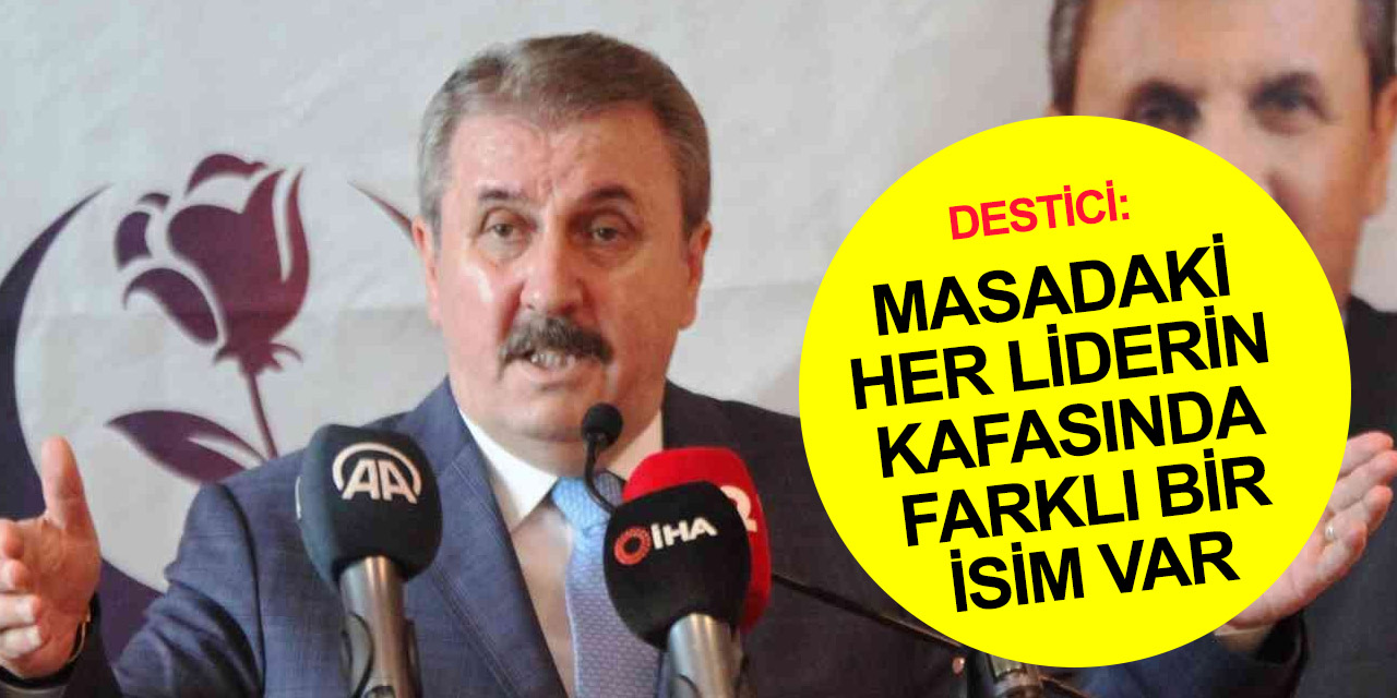 Destici'den Konya'da 6'lı masa yorumu! 6 genel başkanın kafasında 6 farklı aday var
