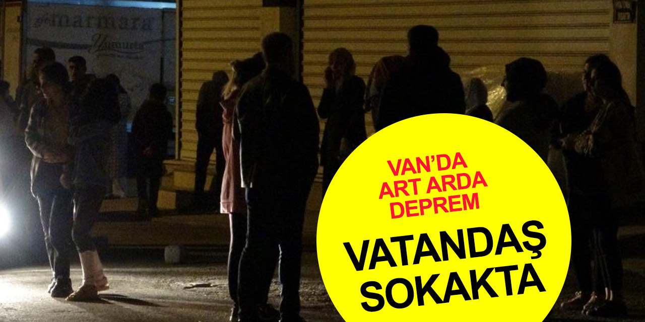 Van'da art arda deprem! Bakanlar ve Valilikten peş peşe açıklama geldi