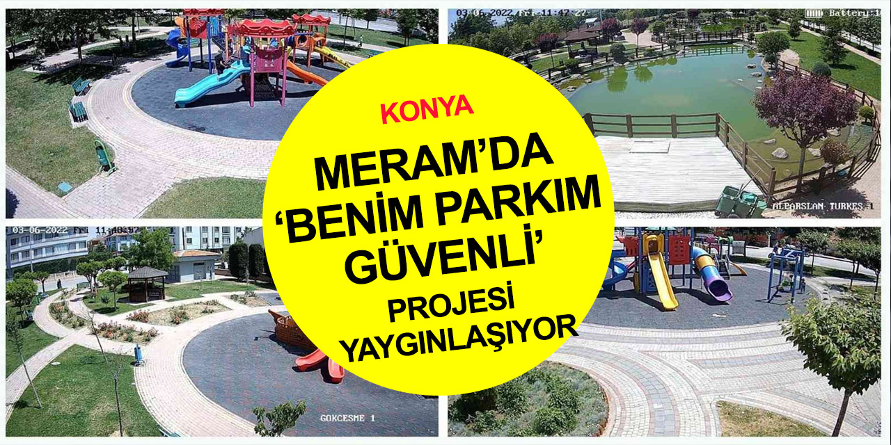 Konya'da Meram’da parklar kameralarla donatıldı! Canlı yayında izlenebiliyor