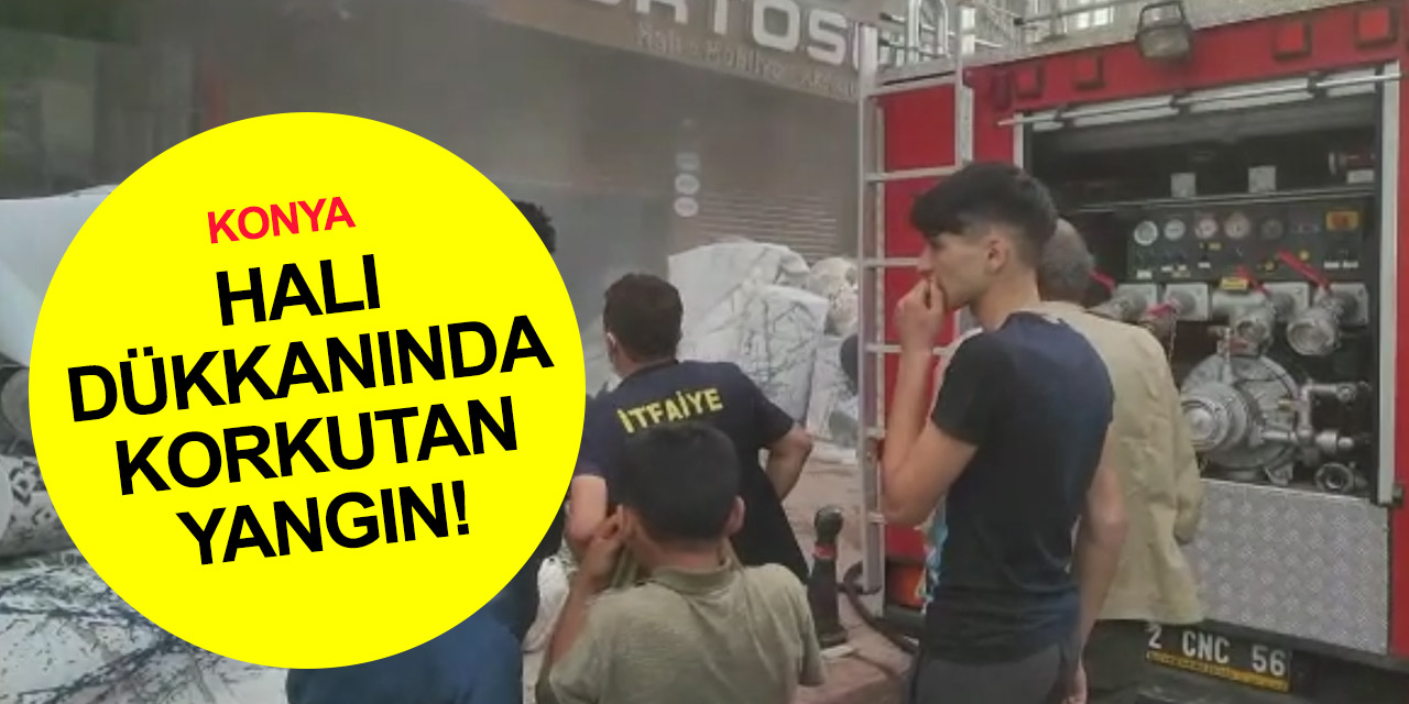 Son dakika! Konya'da halı dükkanında yangın! Ekipler müdahale ediyor