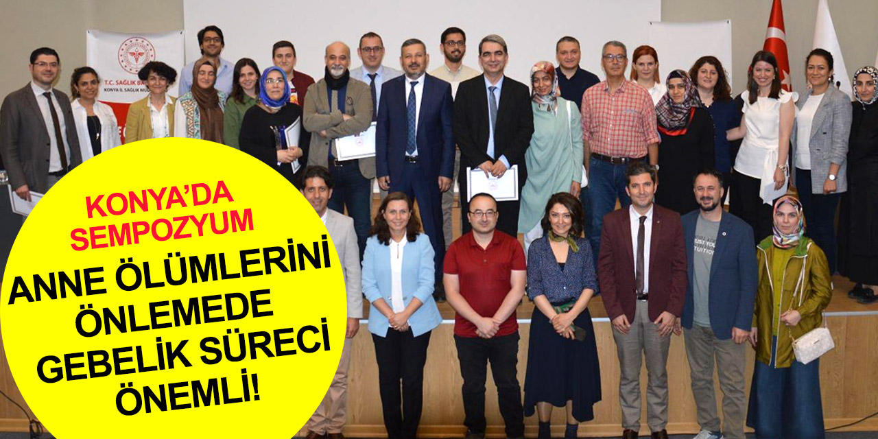 Yılda 35 bin bebeğin doğduğu Konya'da çok önemli sempozyum!
