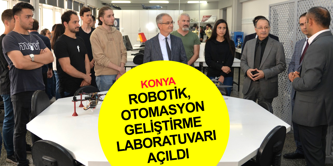 KTÜN Rektörü Özçelik Robotik, Otomasyon, Kontrol Araştırma Geliştirme Laboratuvarını açtı