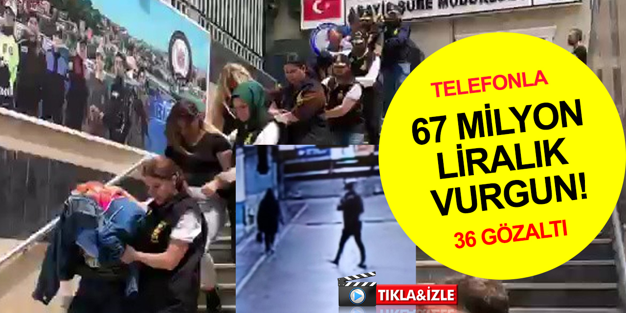 Telefon dolandırıcılarına 9 ilde eş zamanlı operasyon! 67 milyon TL’lik vurgun, 36 gözaltı