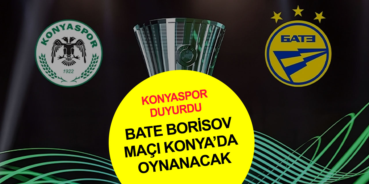 Konyaspor duyurdu! BATE Borisov maçları Konya'da oynanacak! Maç ne zaman?