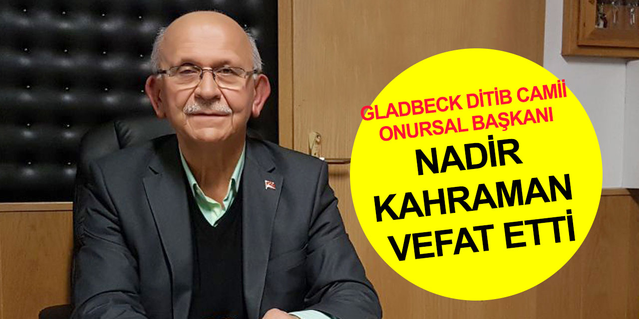 Gladbeck DİTİB Camii Onursal Başkanı Nadir Kahraman vefat etti