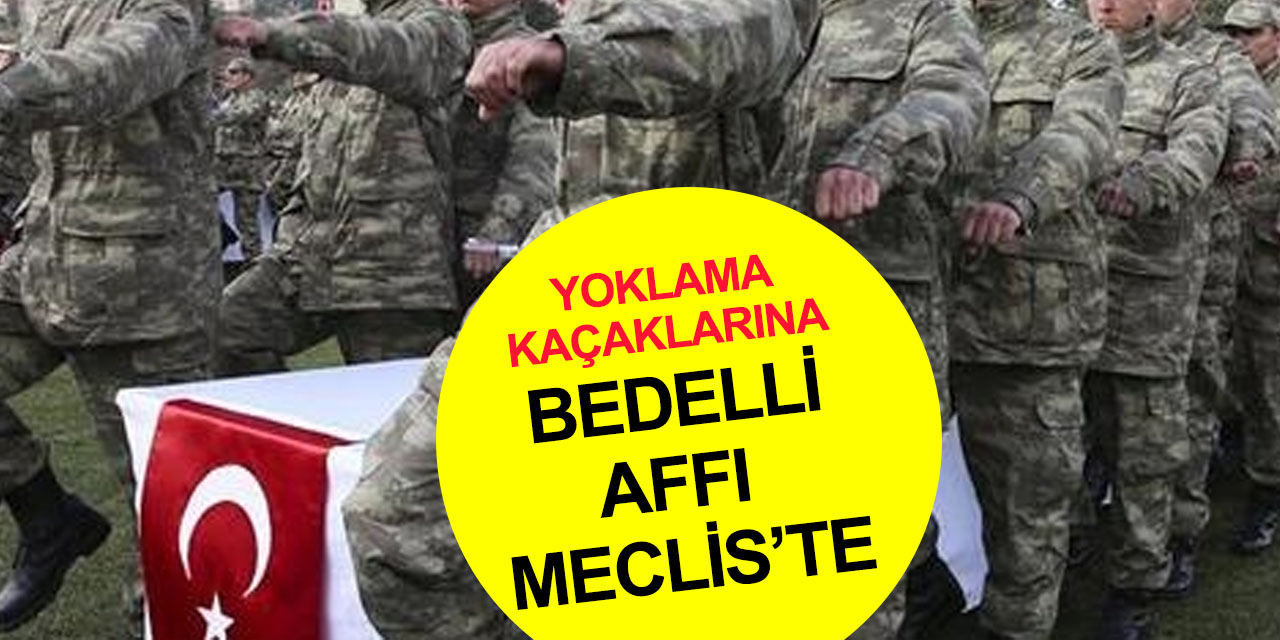 Yoklama kaçaklarına bedelli affı TBMM'de! Ücret tarifesi kaçak yıla oranlı