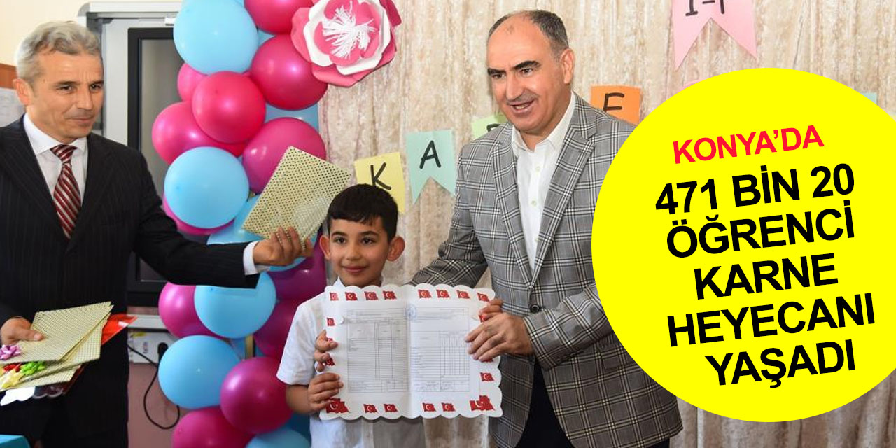Konya’da 471 bin 20 öğrenci tatile çıktı!