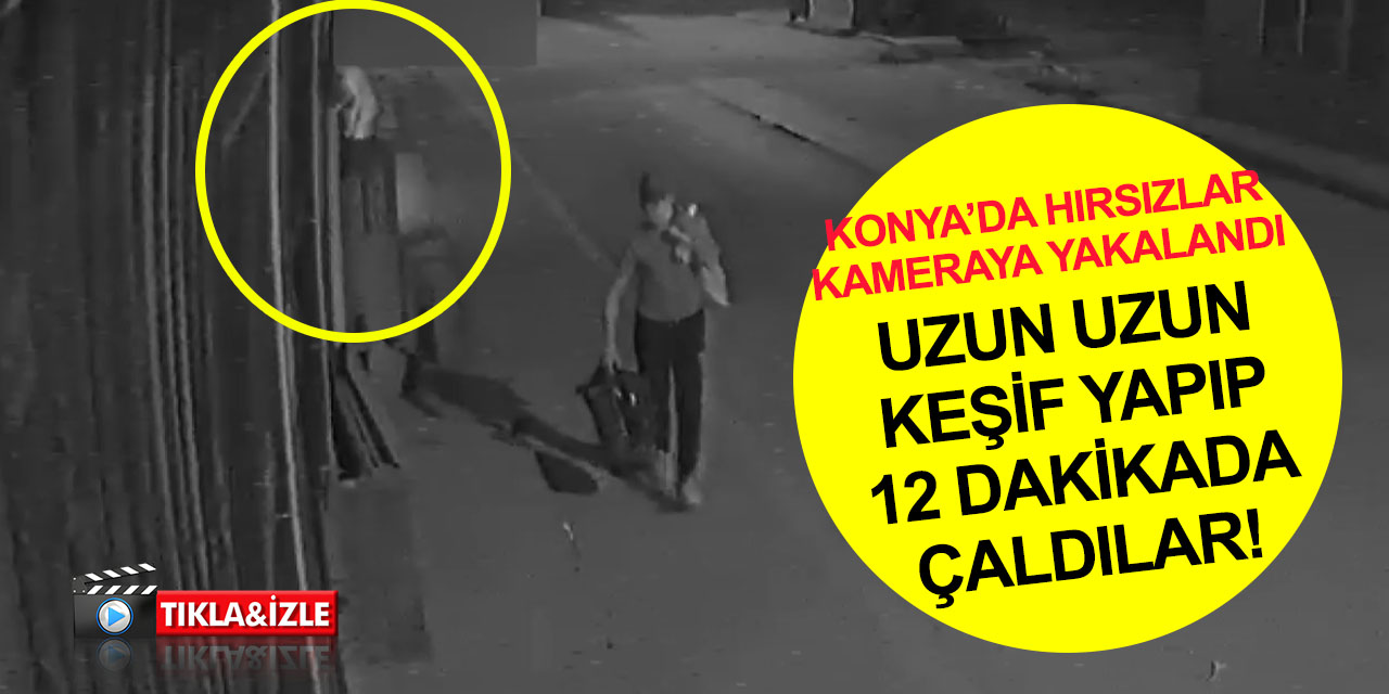 Konya'da gece iş yerine girip musluk çalan 2 hırsız kameraya yakalandı!