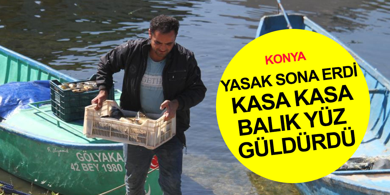 Konya Beyşehir Gölü’nde av yasağı bitti! Balıkçıların yüzü gülüyor