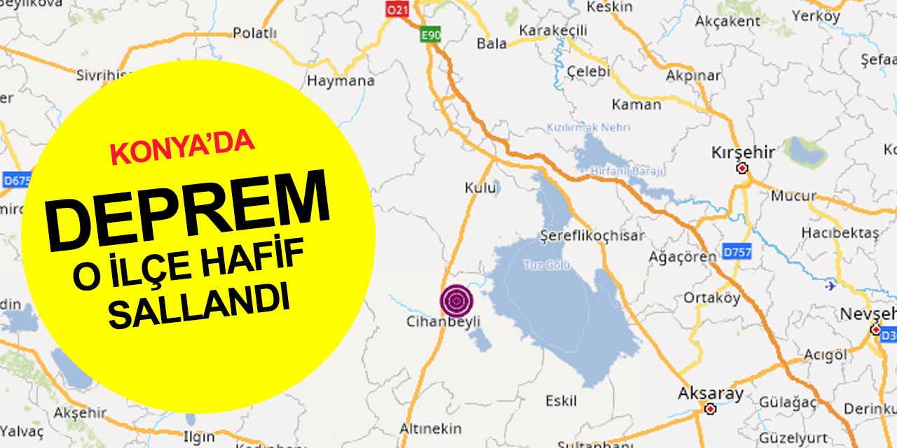 Konya'da deprem mi oldu? Bir ilçe hafif sallandı