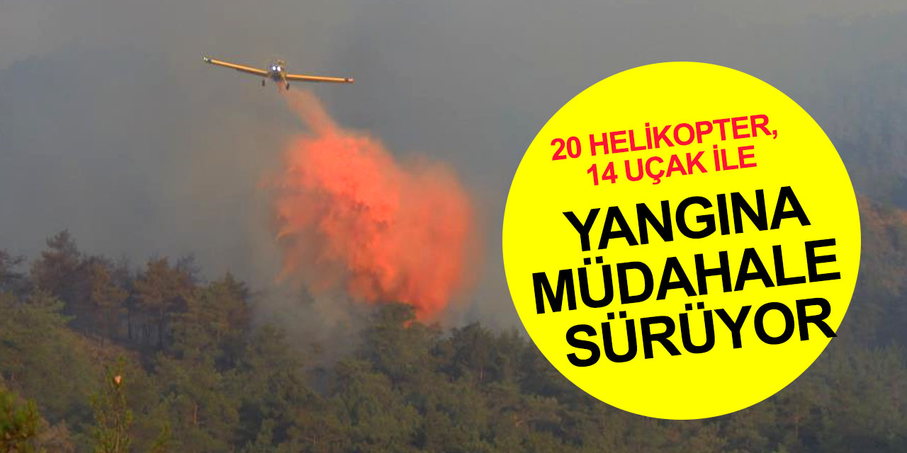 Marmaris'te 20 helikopter 14 uçak ile havadan müdahale günün ilk ışıklarıyla başladı!