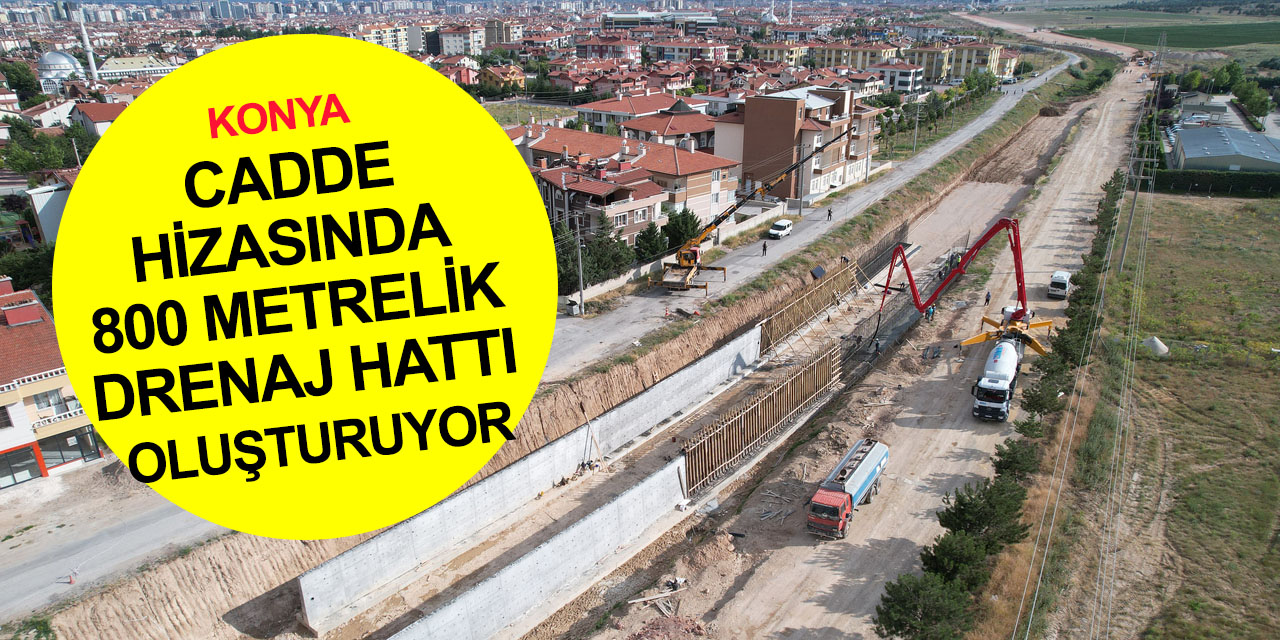 Konya'da taşkınlara karşı önlem! Sultan Abdülhamid Han Caddesi’ne 800 metrelik drenaj hattı