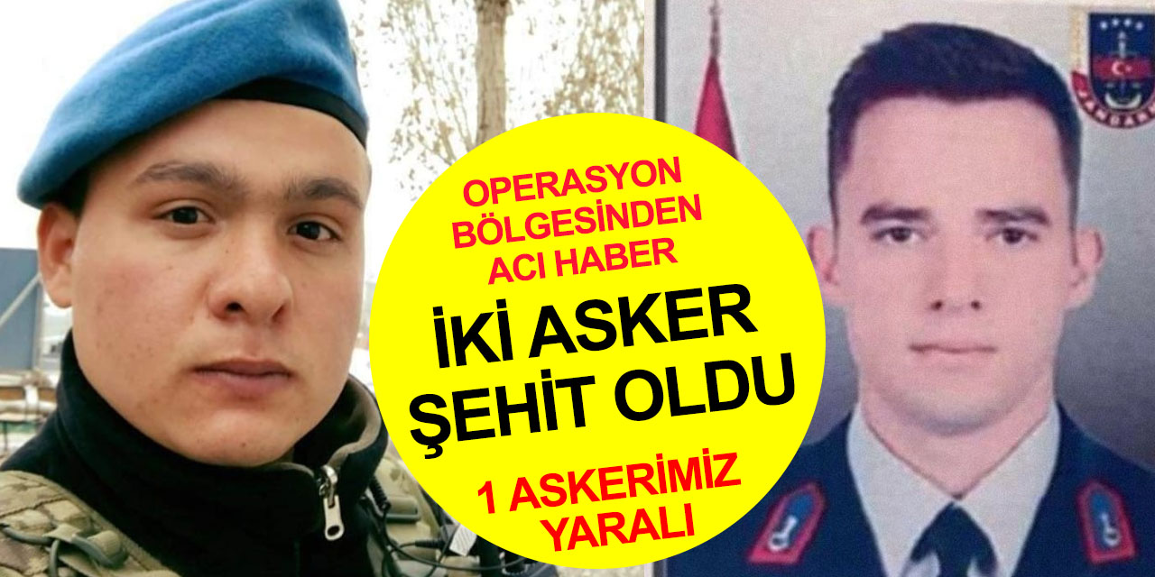 Acı haber! Astsubay Kıdemli Çavuş Oğuzhan Arduç ve Uzman Çavuş Turgut İçen şehit oldu