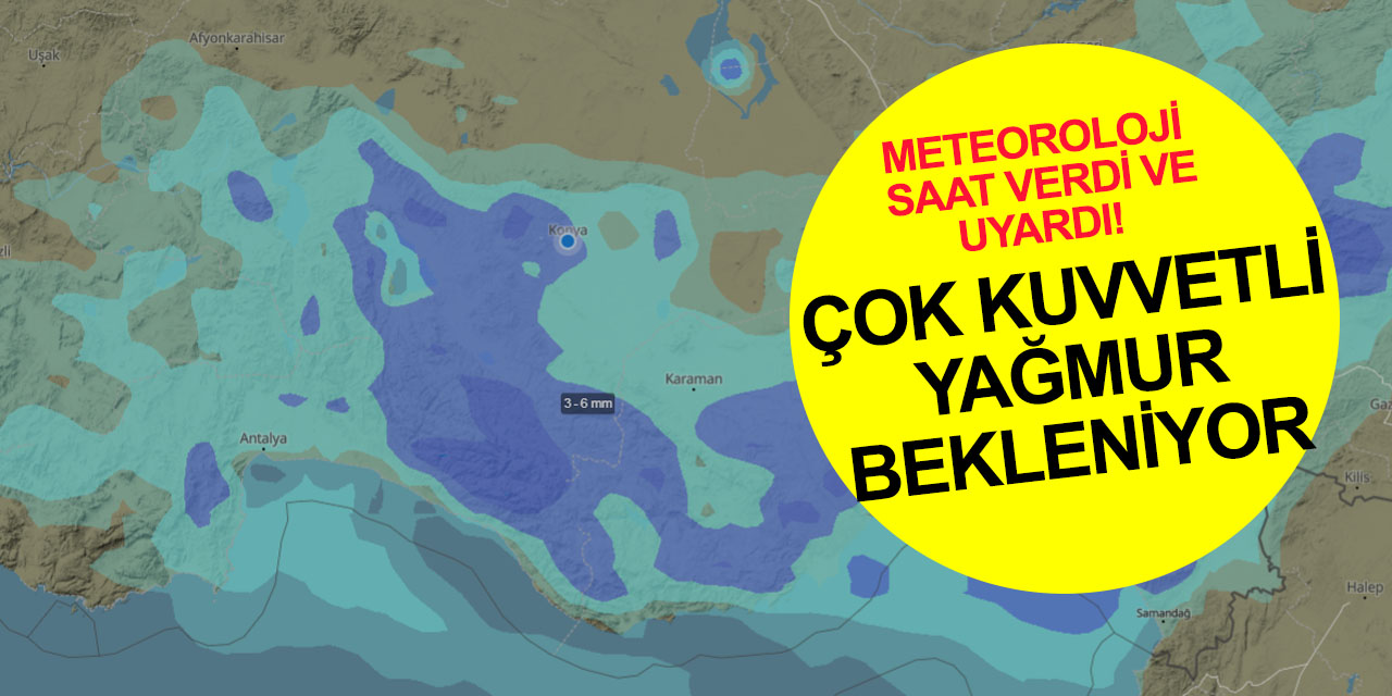 Konya'ya uyarı üstüne uyarı! Meteoroloji saat verdi! 19 ilçede yağmur ve fırtına kuvvetli gelecek