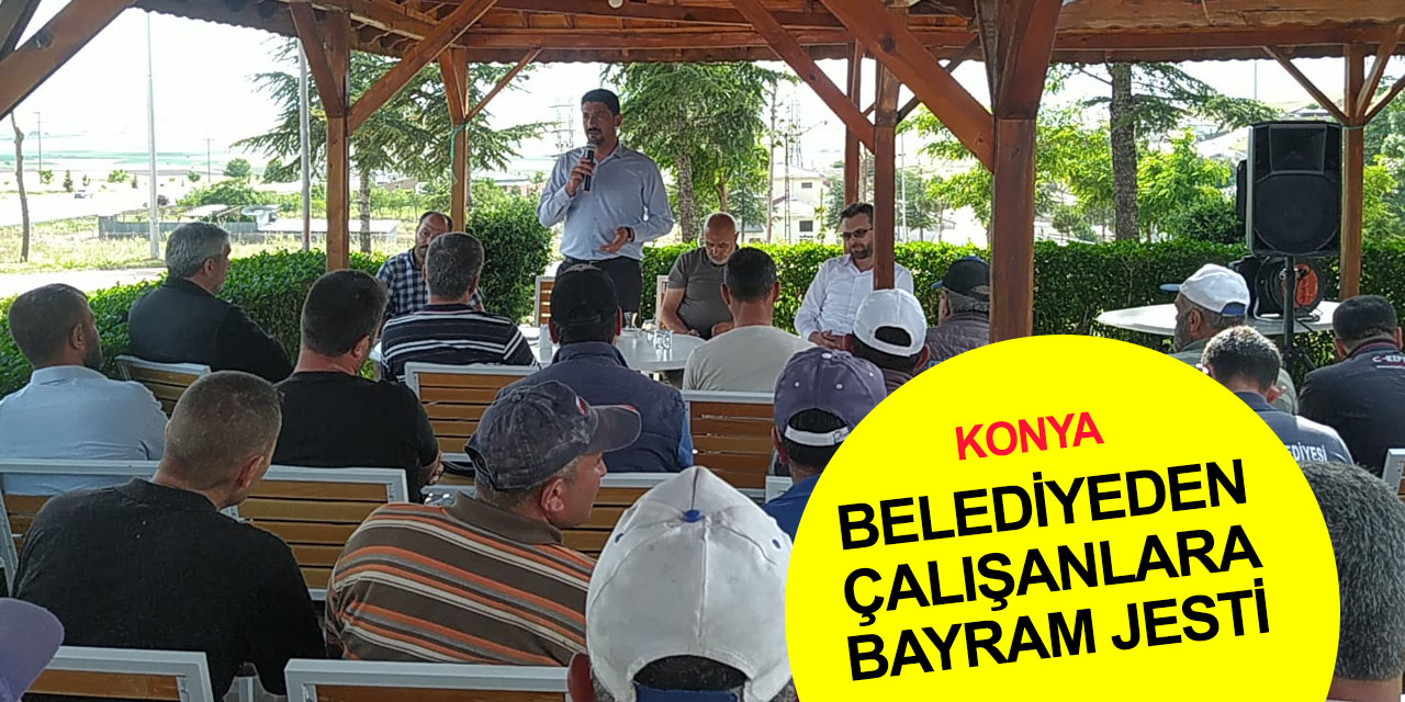 Konya'da bir ilçe belediyesinden işçilere 2 biner lira bayram jesti!