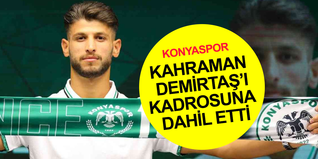 Konyaspor'dan Abdülkerim Bardakçı'nın boşalttığı mevkiye yeni transfer! Kahraman Demirtaş kadroda