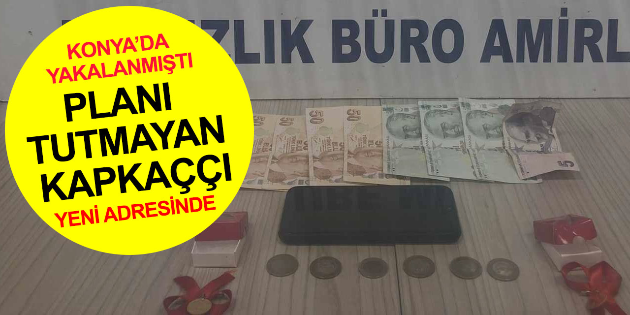 Denizli'de kapkaç yapıp Konya polisine yakalanmıştı! Hırsızın planı tutmadı
