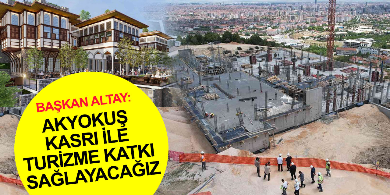 Konya'yı tepeden gören Akyokuş kasrı hızla yükseliyor!