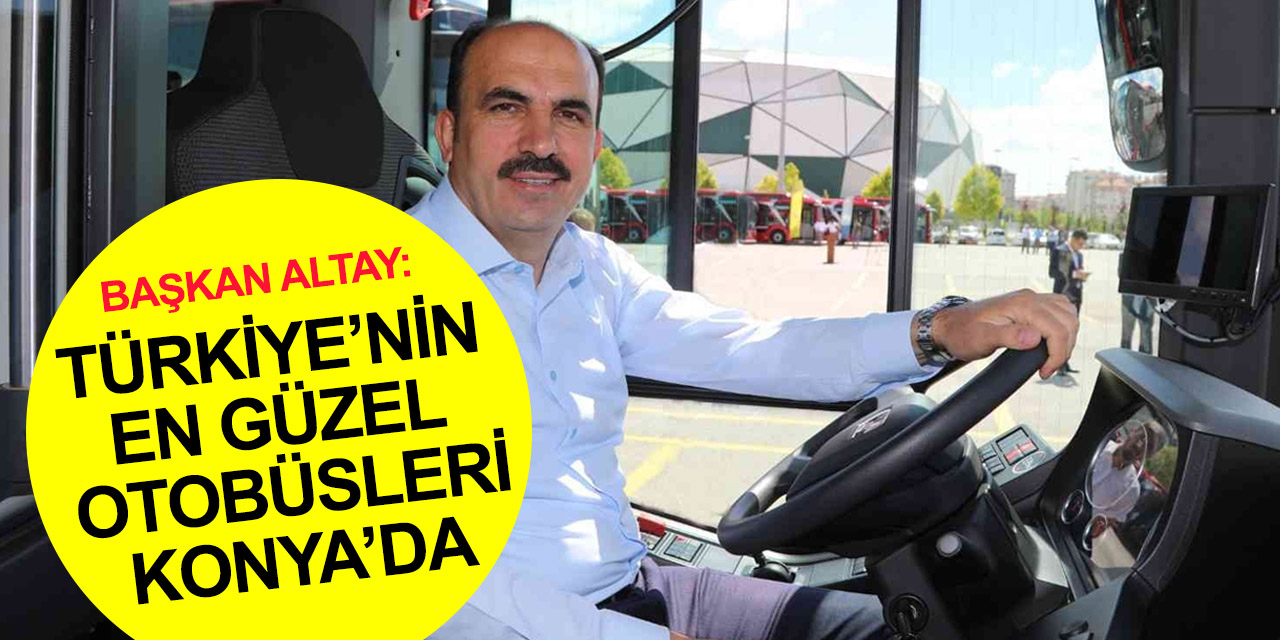 Toplu taşımada Türkiye'de en ucuz büyükşehir Konya'ya öz kaynaklarla 73 yeni otobüs!