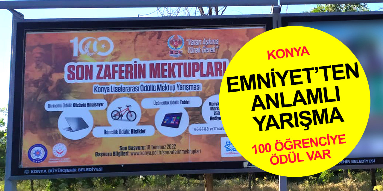 Konya Emniyeti'nden anlamlı mektup yarışması! 100 liseliye ödül! TIKLA BAŞVUR