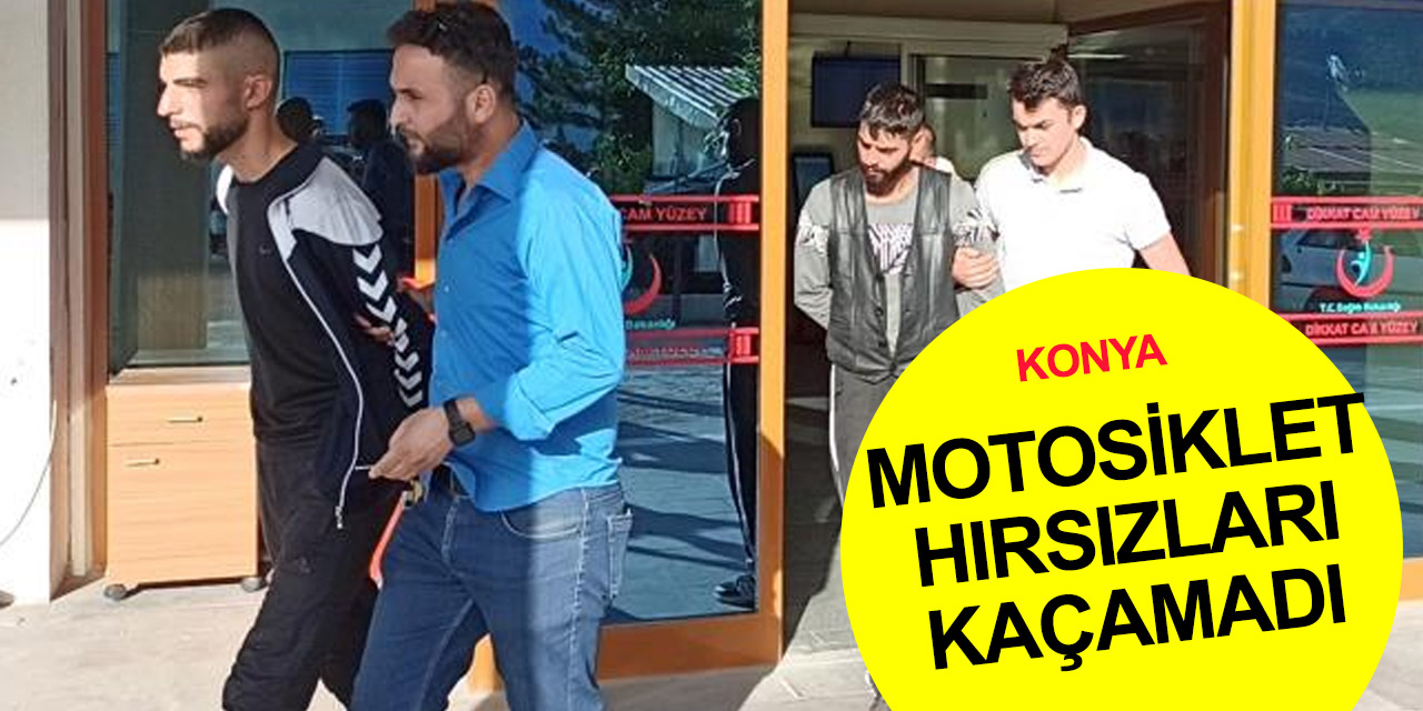 Çaldıkları 2 motosikletle Konya yoluna düşen 3 hırsız hedefe varamadı