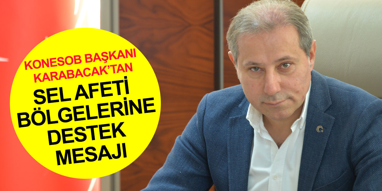 Konya ESOB’dan sel bölgelerine destek mesajı: Her türlü yardıma hazırız