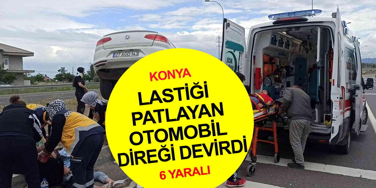 Konya'da lastiği patlayan otomobilde can pazarı! Refüje çıktı direğe çarptı! 6 yaralı