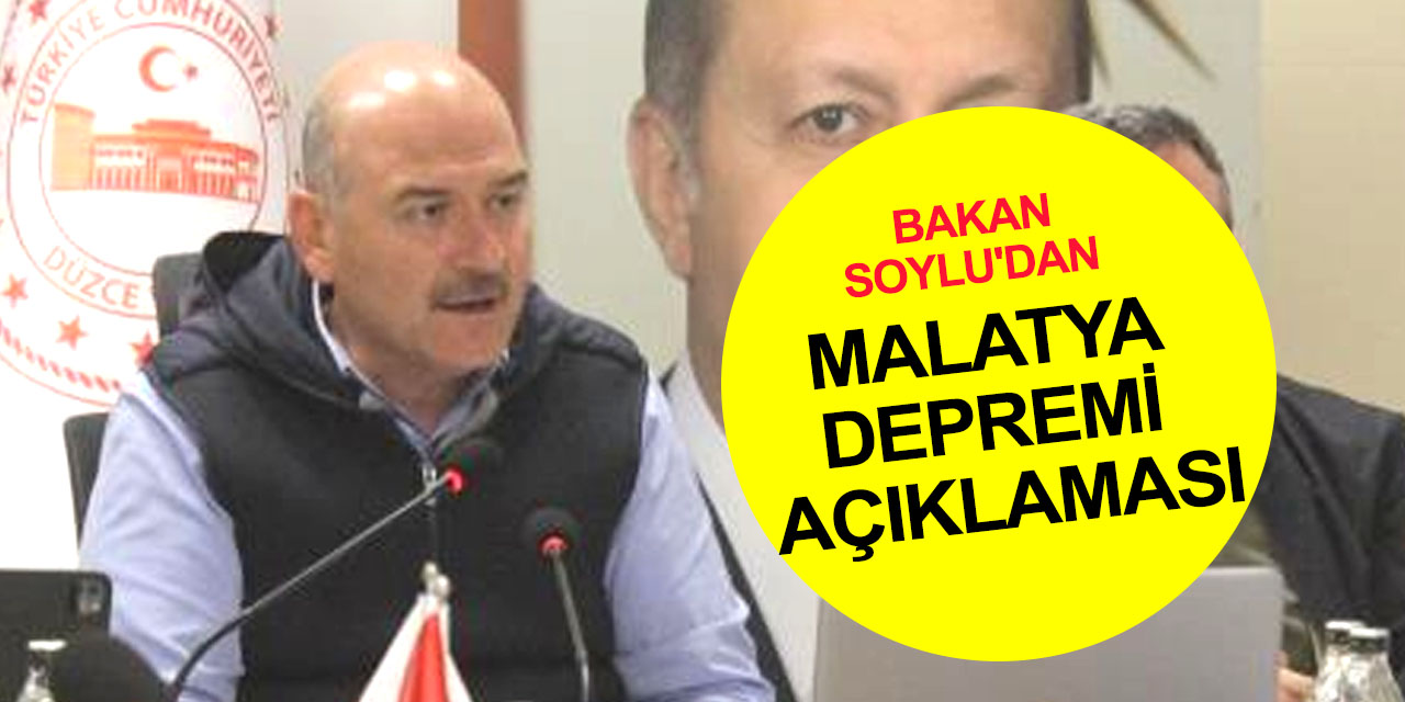 Bakan Soylu'dan Malatya açıklaması! Deprem bölgesindeki durumu aktardı