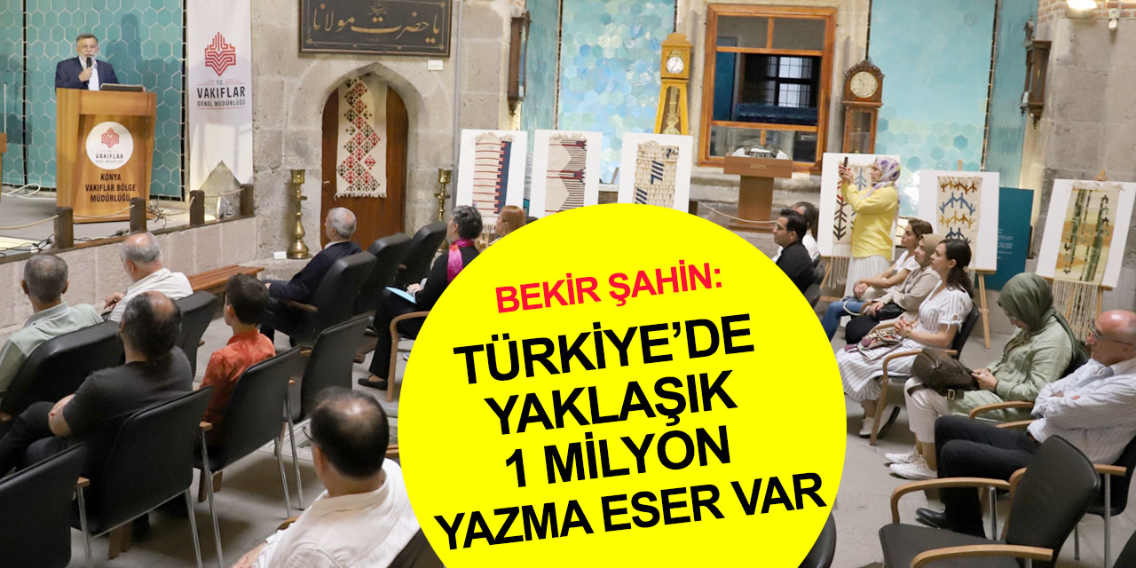 Konya Yazma Eserler Bölge Müdürü Şahin: Hazreti Mevlana Sahip Ata'dan övgüyle bahsediyor