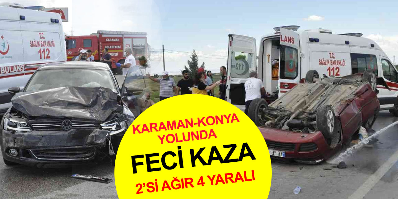 Konya-Karaman yolunda kaza! Ters dönen otomobilde 2'si ağır 4 yaralı