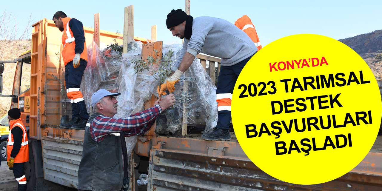 Konya'da hibe destekli 2023 Tarımsal Destek başvuruları başladı! Başkan Altay son tarihi duyurdu
