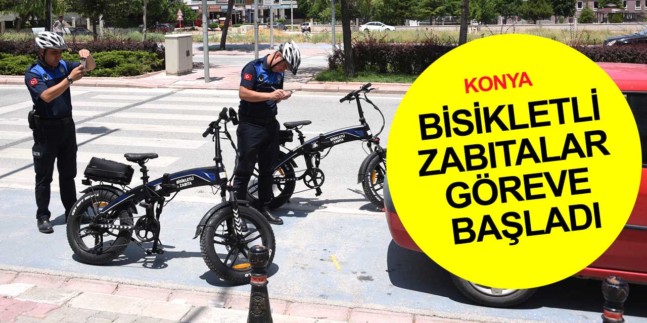 Konya’da çevreci bir uygulama daha! Bisikletli zabıtalar görev başında