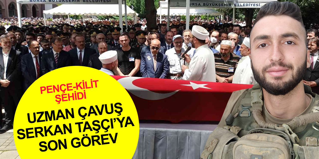 Şehit Uzman Çavuş Serkan Taşçı'ya son görev!