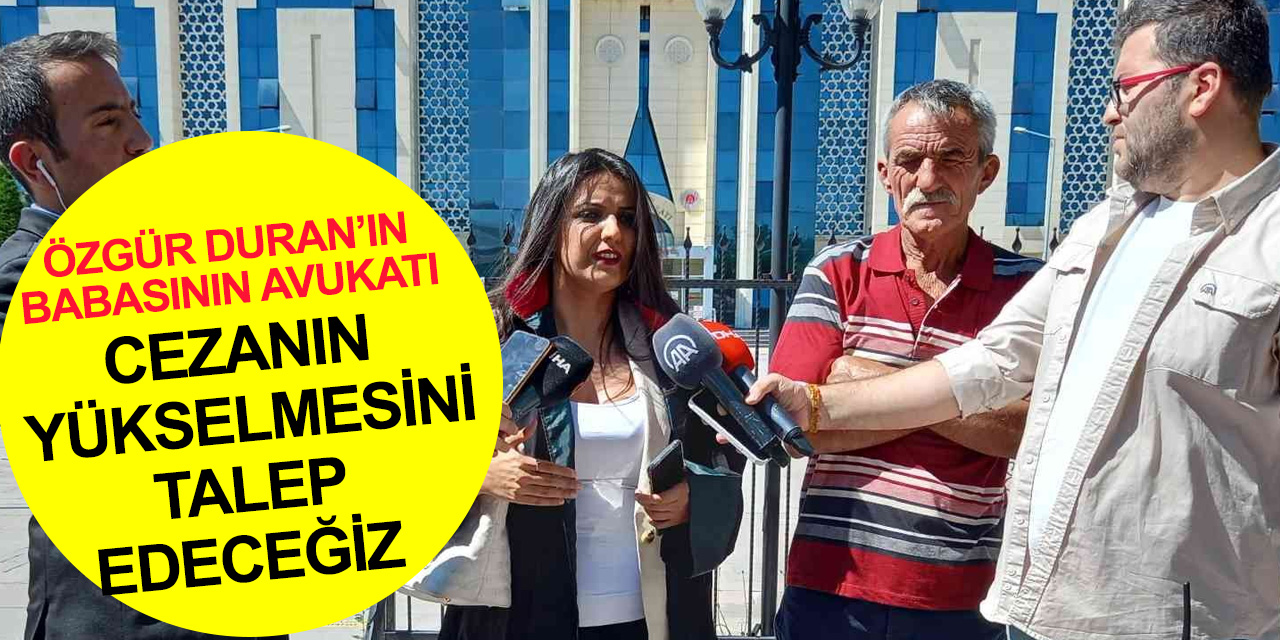 Özgür Duran’ın babasının avukatı: Kadir Şeker'in cezasının yükselmesi için üst mahkemeye gideceğiz