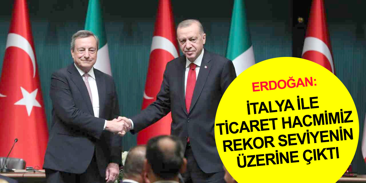 İtalya ile ticarette yeni hedef 25 milyar dolar
