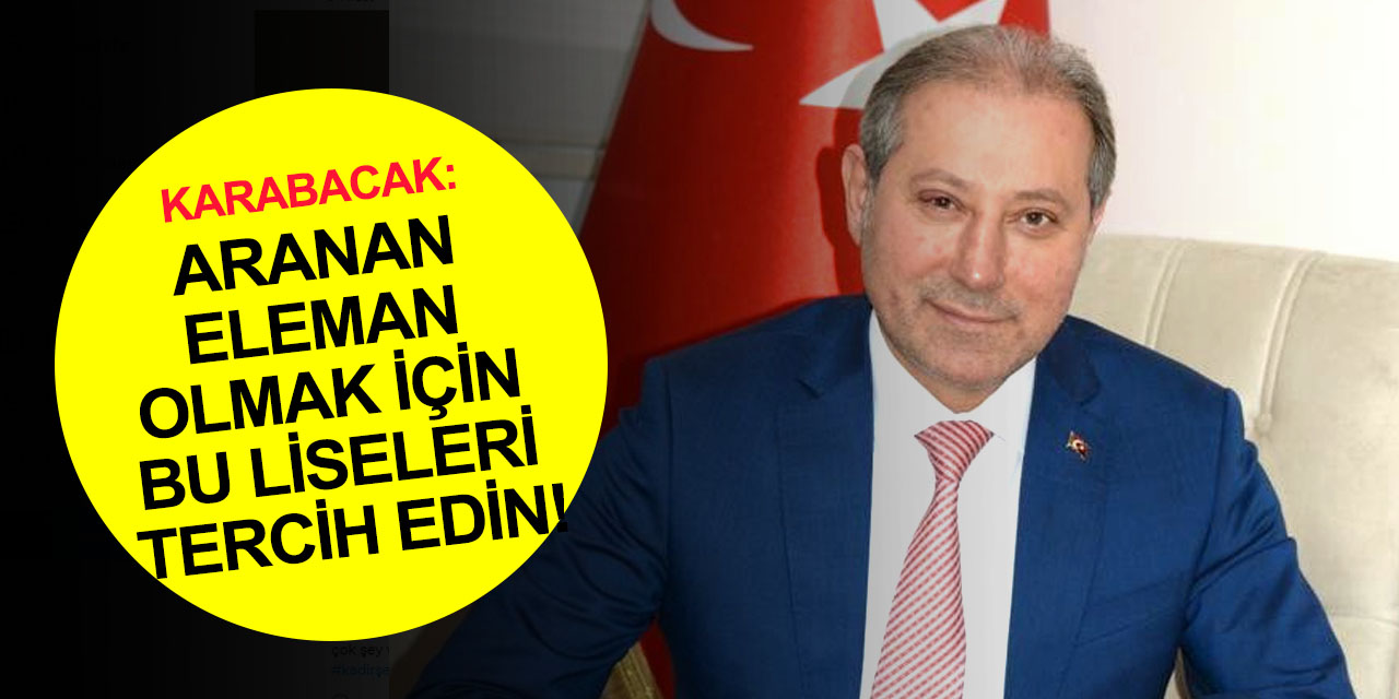 KONESOB Başkanı Karabacak'tan LGS'de başarılı olan öğrencilere tavsiye! Aranan eleman olmak için bu liseleri tercih edin!