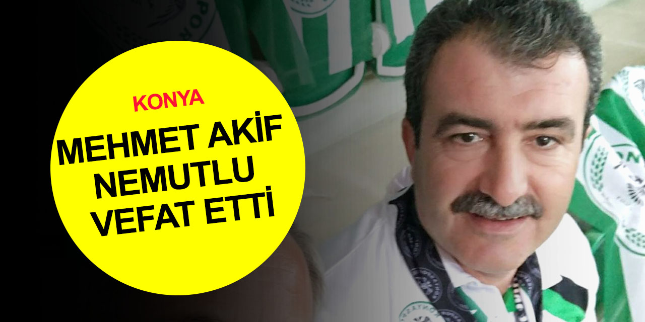 Konya'nın önemli lezzet ustalarından Mehmet Akif Nemutlu vefat etti