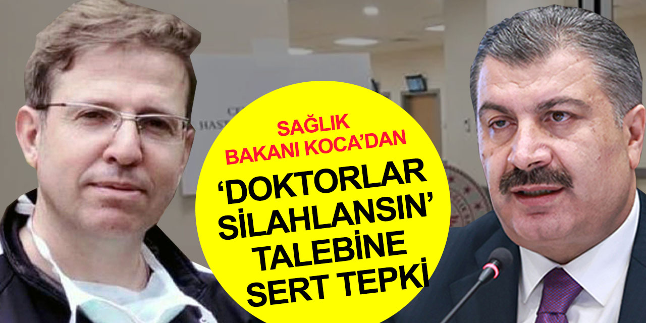 Bakan Koca'dan doktorlar silahlansın talebine sert tepki: Hastayla hekim nasıl hasım gibi gösterilebilir?
