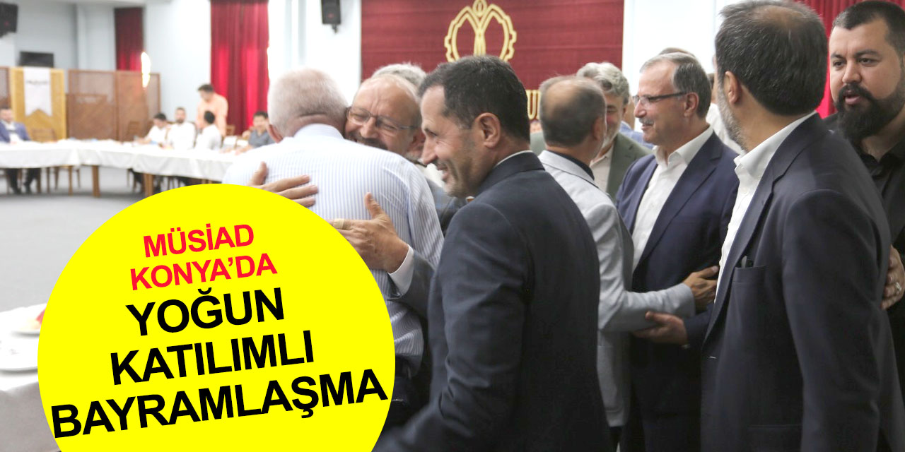 MÜSİAD Konya'da bayram kucaklaşması