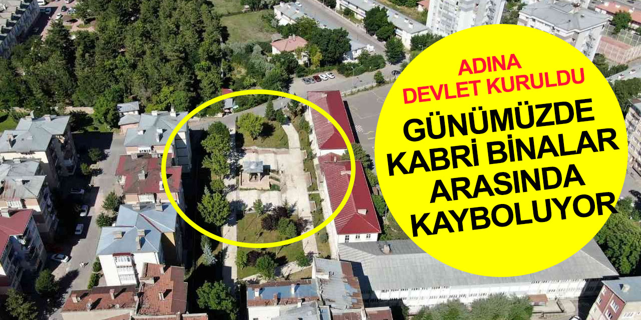 Döneminde adına devlet kurulan Kadı Burhanettin'in kabri binalar arasında kayboldu!