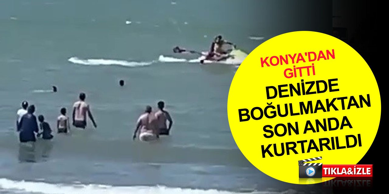 Konya'dan tatile gitti! Denizde dalgalara kapılan şahıs böyle kurtarıldı! Hayati tehlikesi sürüyor