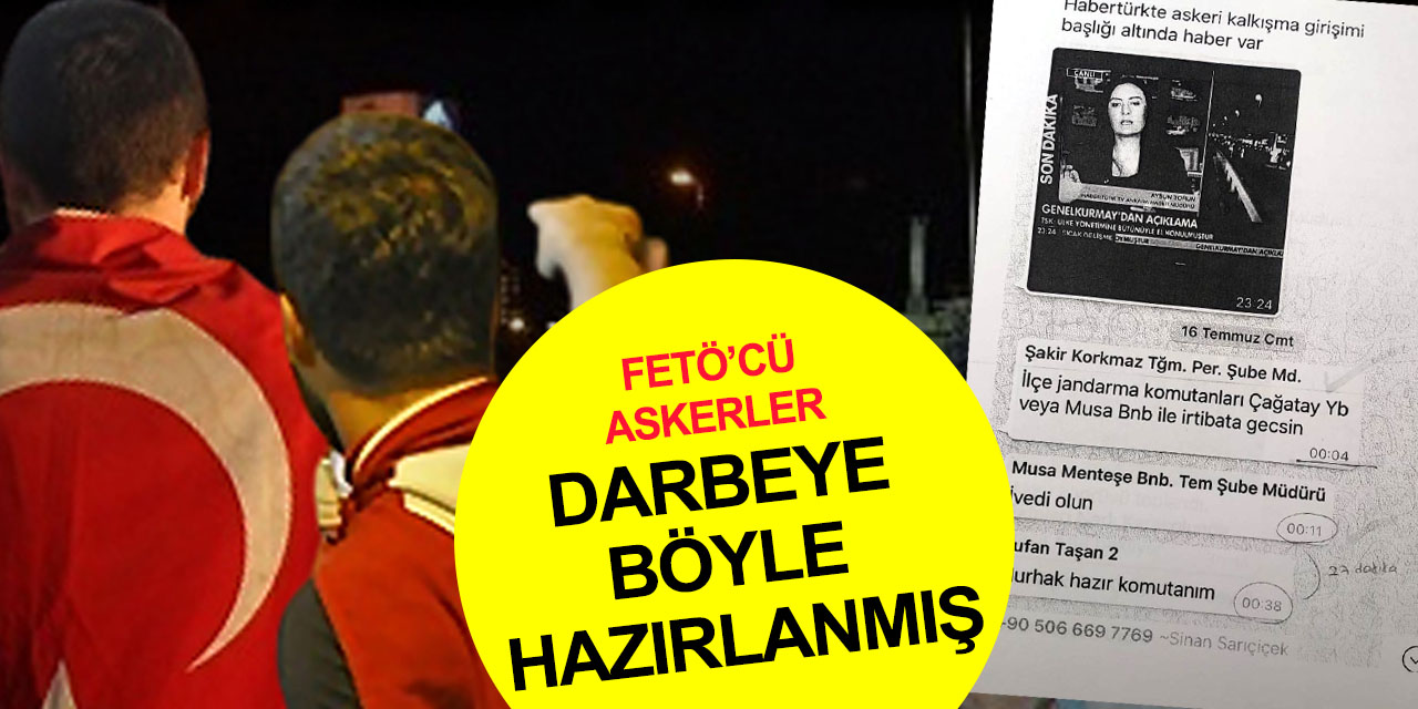 FETÖ’cü hainler darbeye böyle hazırlanmış! Askerlerin yazışmaları ortaya çıktı