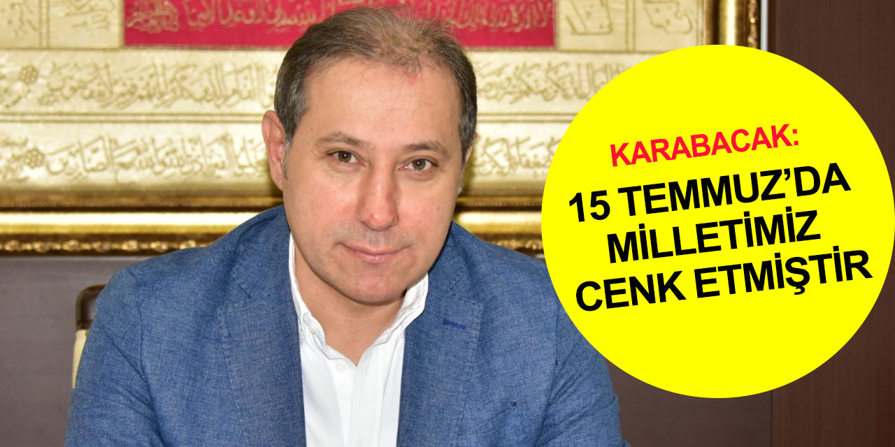 KONESOB Başkanı Karabacak'tan 15 Temmuz açıklaması