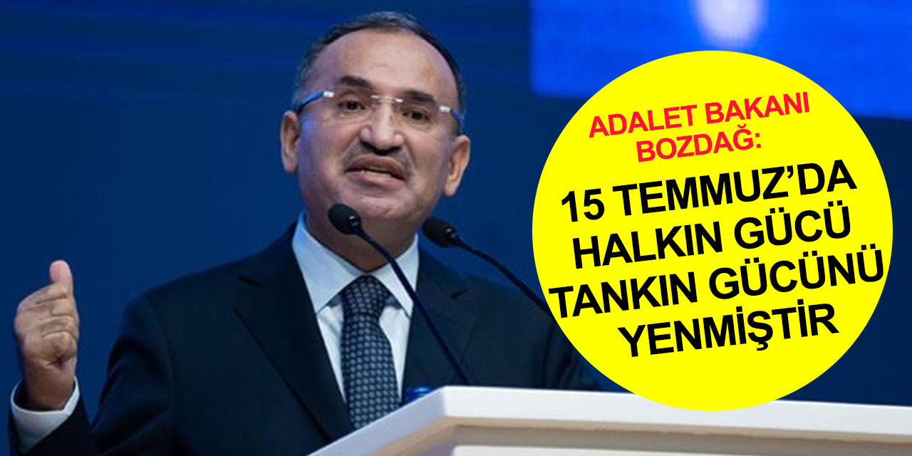 Adalet Bakanı Bozdağ: 15 Temmuz ihanetini yapan hainleri ve onlara destek verenleri asla unutulmayacağız