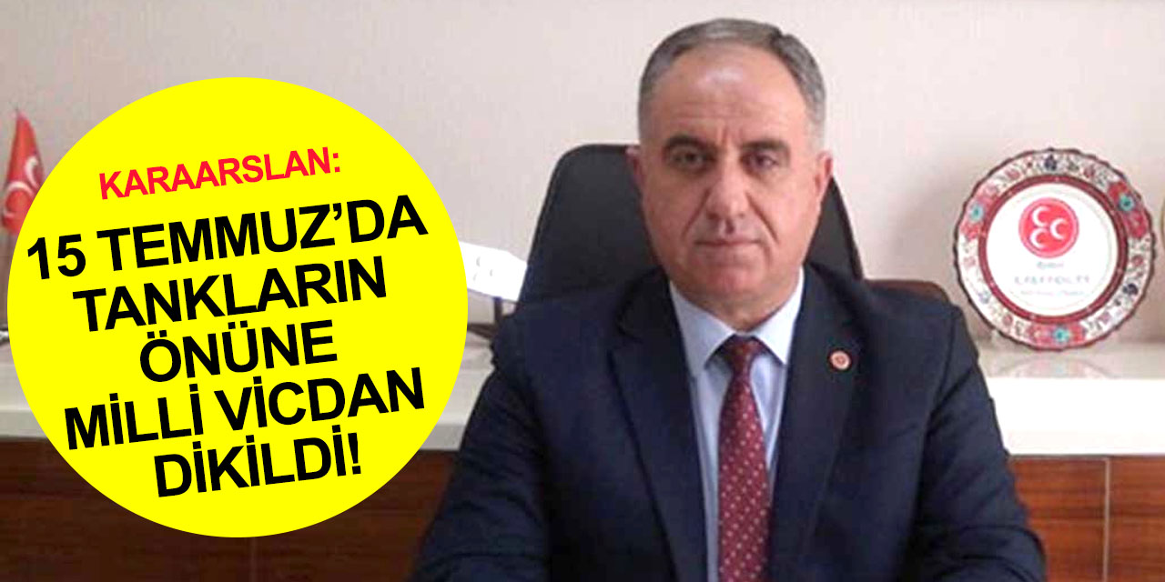 MHP Konya Başkanı Karaarslan: Türk milleti küresel mahfillerde yazılan senaryoların farkındadır!