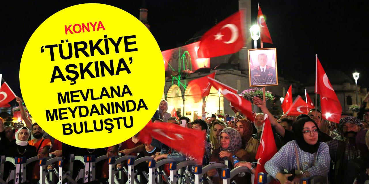 Konya'da 15 Temmuz 2016'daki destansı mücadele unutulmadı!