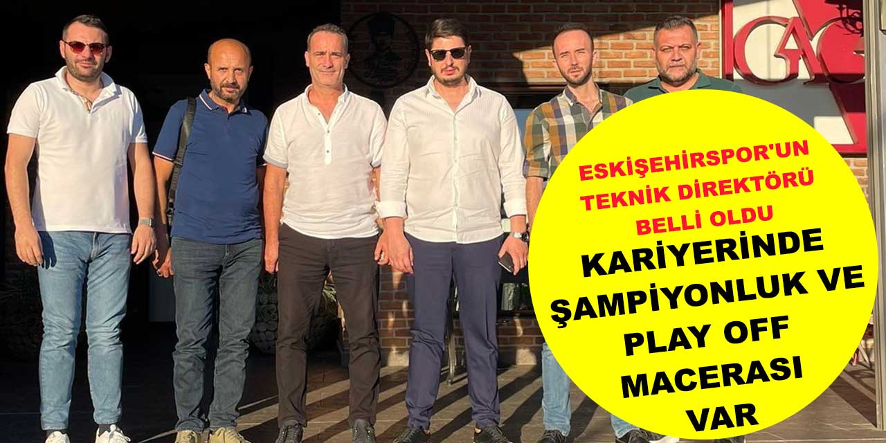 Eskişehirspor’un yeni teknik direktörü belli oldu