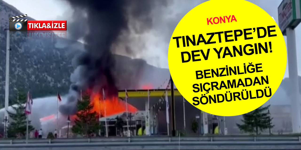 Konya Tınaztepe dinlenme tesisinde dev yangın! Faciadan dönüldü